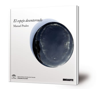 El espejo desenterrado : abril-mayo 2017. Sala Santa Inés. Sevilla