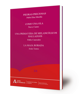 Piedras preciosas ; Como una ola ; Una primavera de melancólicos hallazgos ; La maja robada