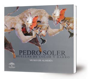 Pedro Soler. Huellas de color y barro. Museo de Almería