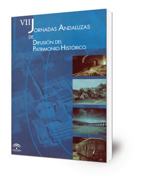 VII Jornadas Andaluzas de Difusión del Patrimonio Histórico : [Huelva, 5-8 de noviembre de 2002]