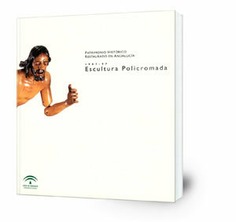 Patrimonio histórico restaurado en Andalucía 1987-1997 : escultura policromada