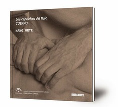 Los caprichos del flujo. Cuerpo : abril-junio 2017. Espacio Iniciarte. Córdoba