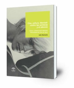 Cine, cultura, libertad : contra las sombras y el silencio: teoría y práctica de la Semana de Internacional de Cine de Autor