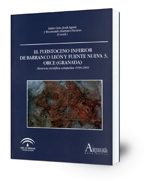 El Pleistoceno Inferior de Barranco León y Fuente Nueva 3, Orce (Granada) : memoria científica Campañas 1999-2002
