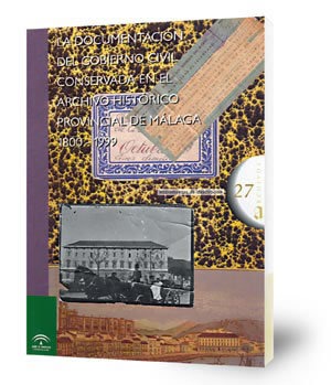 La documentación del Gobierno Civil conservada en el Archivo Histórico Provincial de Málaga 1800-1999