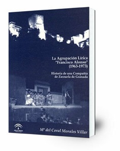 La Agrupación Lírica 'Francisco Alonso' (1963-1973) : historia de una compañía de zarzuela de Granada