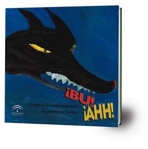 ¡Bu! ¡Ahh! : el terror en los cuentos tradicionales más populares en Andalucía : [exposición]