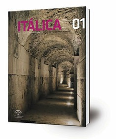 Itálica : revista de Arqueología clásica de Andalucía = journal of Andalusian classical Archaeology (nº 01, año 2011)