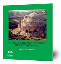 El Yacimiento Arqueológico de Castellón Alto (Galera, Granada) : Guía del alumnado