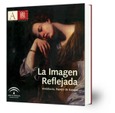 La imagen reflejada : Andalucía, espejo de Europa:[exposición] Iglesia de Santa Cruz de Cádiz, 12 de noviembre de 2007-30 de enero de 2008.
