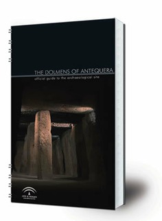 The Dolmens of Antequera : official guide to the archaeological complex