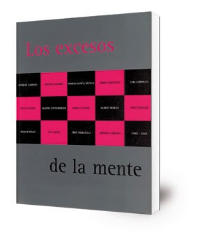 Los excesos de la mente : [exposición] : 29 mayo-22 septiembre, Centro Andaluz de Arte Contemporáneo, Monasterio de la Cartuja de Santa María de las Cuevas, Sevilla