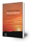 El Centro Solar Michael Hoskin = The Michael Hoskin Solar Centre