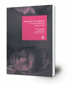 Inventario de regresos : el cine documental de Andrés Di Tella