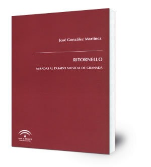 Ritornello : miradas al pasado musical de Granada