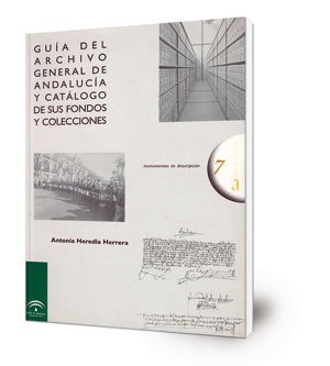 Guía del Archivo General de Andalucía y catálogo de sus fondos y colecciones