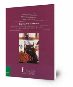 Fiesta y frontera : transformaciones de las expresiones de la franja fronteriza de Huelva