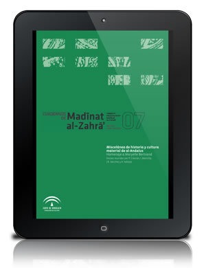 Cuadernos de Madinat al-Zahra' (nº7) [PDF]: Miscelánea de historia y cultura material de al-Andalus. Homenaje a Maryelle Bertrand
