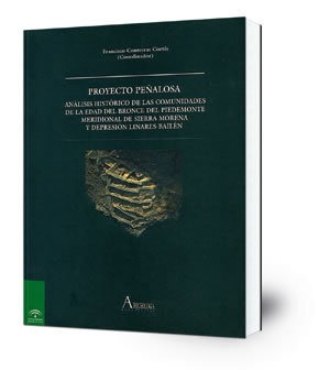 Proyecto Peñalosa : análisis histórico de las comunidades de la Edad del Bronce del piedemonte meridional de Sierra Morena y depresión de Linares-Bailén