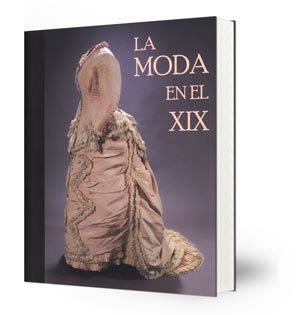 La Moda en el siglo XIX : [exposición] del 14 de noviembre de 2007 al 8 de enero de 2008