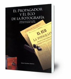 El propagador y el eco de la fotografía: Publicaciones pioneras sobre fotografía en España, 1863-64