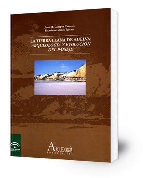 La tierra llana de Huelva : arqueología y evolución del paisaje