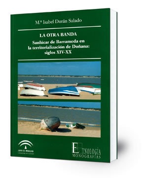 La otra banda : Sanlúcar de Barrameda en la territorialización de Doñaña : siglos XIV-XX