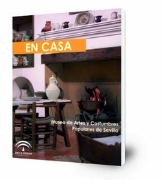 En casa : [Exposición] Museo de Artes y Costumbres Populares de Sevilla, del 22 de diciembre de 2005 al 17 de febrero de 2006