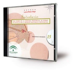 Inventario del fondo de la Jefatura Provincial de Minas de Sevilla en el Archivo Histórico Provincial [CD-ROM]