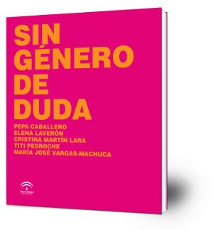 Sin género de duda : Pepa Caballero, Elena Laverón, Cristina Martín Lara, Titi Pedroche, María José Vargas-Machuca