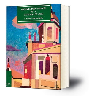 Documentario musical de la Catedral de Jaén . I, Actas capitulares