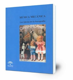 Música mecánica : los inicios de la fonografía