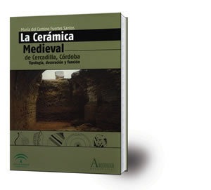La Cerámica Medieval de Cercadilla, Córdoba. Tipología, decoración y función.