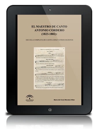 El maestro de canto Antonio Cordero (1823-1882) : Escuela de Canto (1858) y otros escritos [PDF]