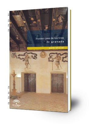 Museo Casa de los Tiros de Granada : guía oficial