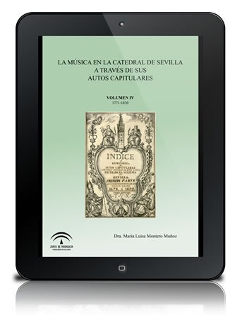 La música en la Catedral de Sevilla a través de sus autos capitulares [PDF]. Volumen IV, 1771-1830