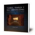 Tumbas, templos y sus orientaciones : una nueva perspectiva sobre la Prehistoria del Mediterráneo