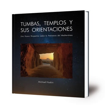Tumbas, templos y sus orientaciones : una nueva perspectiva sobre la Prehistoria del Mediterráneo
