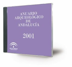 Anuario arqueológico de Andalucía 2001 [CD-ROM]