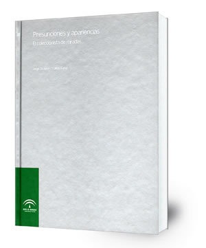 Presunciones y apariencias : el coleccionista de miradas : Centro Andaluz de Arte Contemporáneo, Monasterio de la Cartuja, Sevilla 24 de octubre de 2001 al 8 de enero de 2002