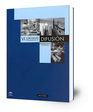 VI Jornadas Andaluzas de Difusión de Patrimonio Histórico : actas : [Málaga, 5-7 de mayo de 2001]