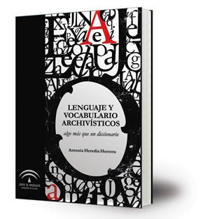 Lenguaje y vocabulario archivísticos : algo más que un diccionario