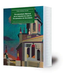 Documentario Musical de la Catedral de Jaén II. Documentos de Secretaría