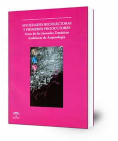 Sociedades recolectoras y primeros productores : Actas de las Jornadas Temáticas Andaluzas de Arqueología.
