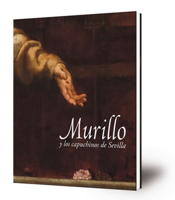 Murillo y los capuchinos de Sevilla : Museo de Bellas Artes de Sevilla : 28 de noviembre de 2017 - 01 de abril de 2018