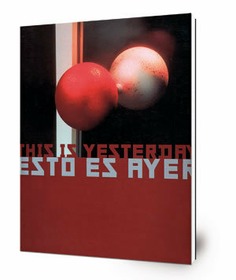 Esto es ayer = this is yesterday : 16 febrero-25 abril 1999 : Centro Andaluz de Arte Contemporáneo