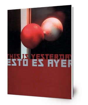 Esto es ayer = this is yesterday : 16 febrero-25 abril 1999 : Centro Andaluz de Arte Contemporáneo