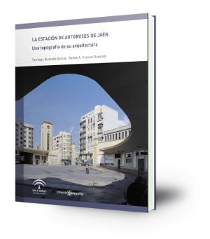 La estación de autobuses de Jaén : una topografía de su arquitectura