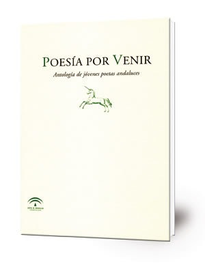 Poesía por venir: Antología de jóvenes poetas andaluces