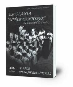 Escolanía 'Niños cantores' de la Catedral de Guadix : 50 años de historia musical